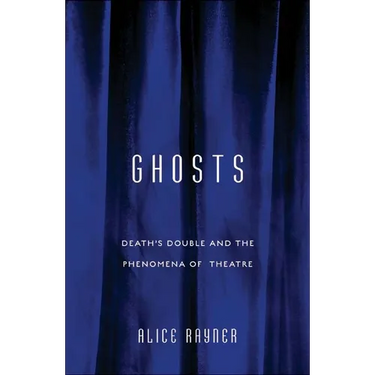 Ghosts: Death'S Double And The Phenomena Of Theatre