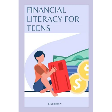 Financial Literacy for Teens: Smart Monet Habits For A Successful Future