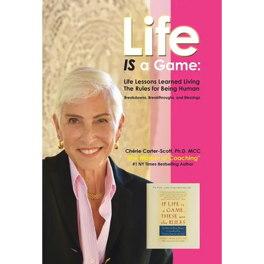 Life IS a Game: Life Lessons Learned Living The Rules for Being Human