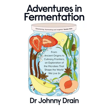 Adventures in Fermentation: From Ancient Origins to Culinary Frontiers, an Exploration of the Microbes That Shape the World We Live in