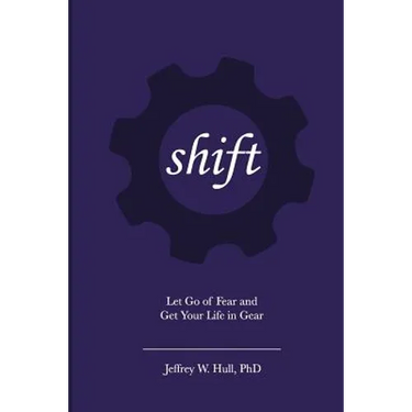 Shift: Let Go of Fear and Get Your Life in Gear