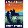 A Shot of Trouble: A Cassidy Adventure Novel