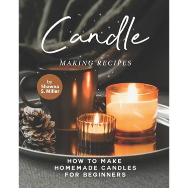Candle Making Recipes: How to Make Homemade Candles for Beginners