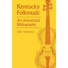 Kentucky Folkmusic: An Annotated Bibliography
