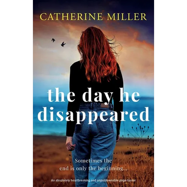 The Day He Disappeared: An absolutely heartbreaking and unputdownable page-turner