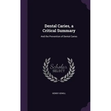 Dental Caries, a Critical Summary: And the Prevention of Dental Caries