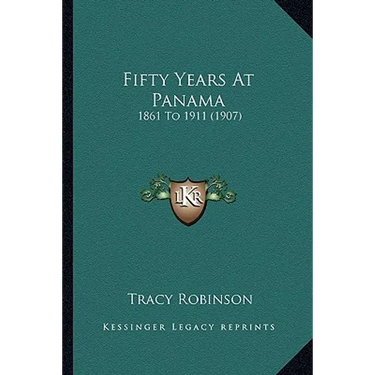 Fifty Years At Panama: 1861 To 1911 (1907)