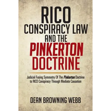 Rico Conspiracy Law and the Pinkerton Doctrine: Judicial Fusing Symmetry of the Pinkerton Doctrine to Rico Conspiracy Through Mediate Causation