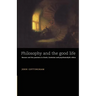 Philosophy and the Good Life: Reason and the Passions in Greek, Cartesian and Psychoanalytic Ethics