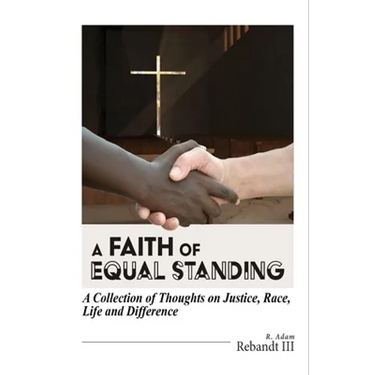 A Faith of Equal Standing: A collection of thoughts on Justice, race, life and difference