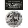 Global Perspectives on Digital Literature: A Critical Introduction for the Twenty-First Century
