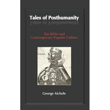 Tales of Posthumanity: The Bible and Contemporary Popular Culture
