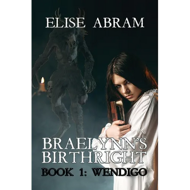 Braelynn's Birthright--Book 1: Wendigo