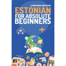 Estonian for Absolute Beginners: Basic Words and Phrases Across 50 Themes with Online Audio Pronunciation Support