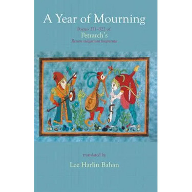 A Year of Mourning: Poems 271-322 of Petrarch's Rerum vulgarium fragmenta