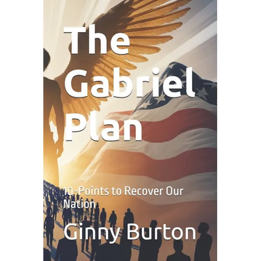 The Gabriel Plan: 10-Points to Recover Our Nation