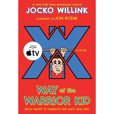 Way of the Warrior Kid: From Wimpy to Warrior the Navy Seal Way: A Novel