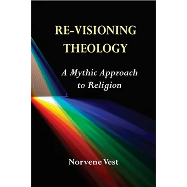 Re-Visioning Theology: A Mythic Approach to Religion