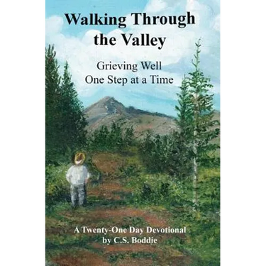 Walking Through the Valley: Grieving Well One Step at a Time