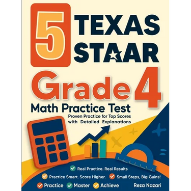 5 Texas STAAR Grade 4 Math Practice Tests: Proven Practice for Top Scores with Detailed Explanations