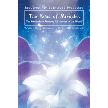 The Road of Miracles: The Methods to Remove All Worries in the World