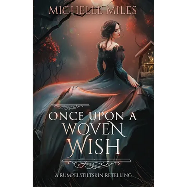 Once Upon a Woven Wish: A Rumpelstiltskin Retelling