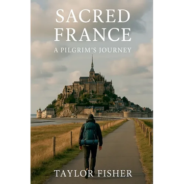 Sacred France: A Pilgrim's Journey