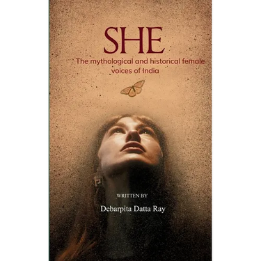 SHE The mythological and historical feminine voices of India