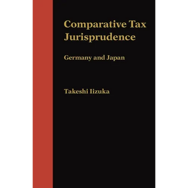 Comparative Tax Jurisprudence: Germany and Japan