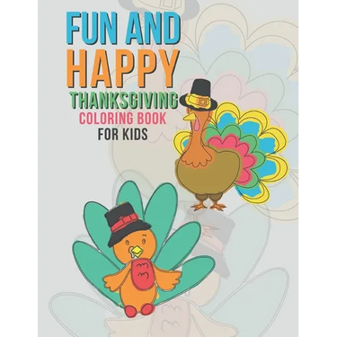 Fun And Happy Thanksgiving Coloring Book For Kids: Large Holiday Autumn Coloring Book For Young Children Boys And Girls 35 Fun & Happy Unique Designs