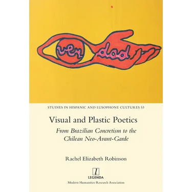 Visual and Plastic Poetics: From Brazilian Concretism to the Chilean Neo-Avant-Garde