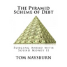 The Pyramid Scheme of Debt: Forging Ahead with Sound Money II