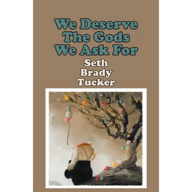 We Deserve the Gods We Ask For