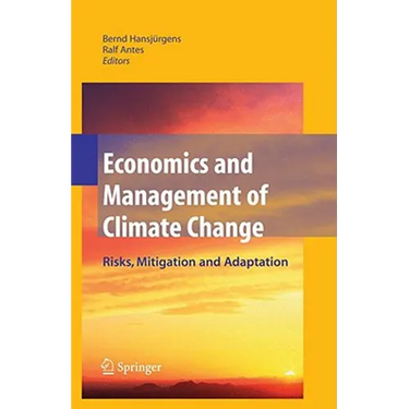 Economics and Management of Climate Change: Risks, Mitigation and Adaptation