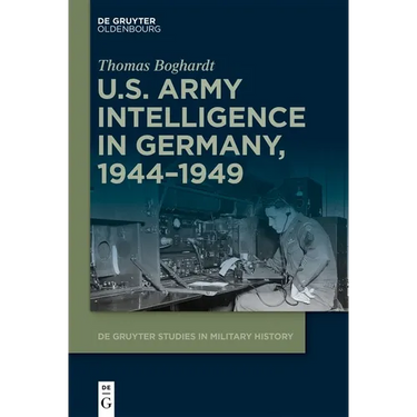 U.S. Army Intelligence in Germany, 1944-1949