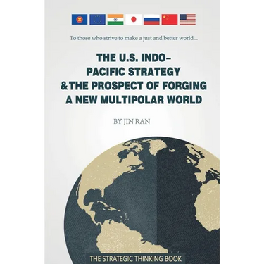 The U.S. Indo-Pacific Strategy & The Prospect of Forging A New Multipolar World