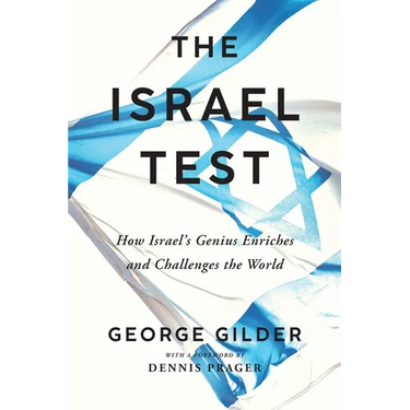 The Israel Test: How Israel's Genius Enriches and Challenges the World