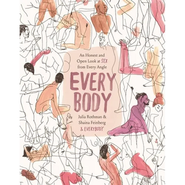 Every Body: An Honest and Open Look at Sex from Every Angle