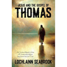 Jesus and the Gospel of Thomas: A Christian Mystic's View of Christianity's Most Important Ancient Text