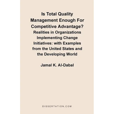 Is Total Quality Management Enough for Competitive Advantage? Realities in Organizations Implementing Change Initiatives: With Examples from the Unite