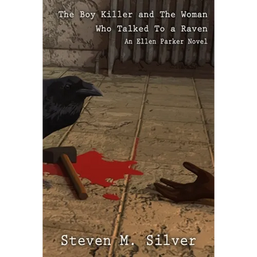 The Boy Killer and the Woman Who Talked to a Raven: An Ellen Parker Novel