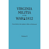 Virginia Militia in the War of 1812. from Rolls in the Auditor's Office at Richmond. in Two Volumes. Volume II