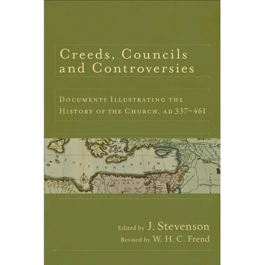 Creeds, Councils and Controversies: Documents Illustrating the History of the Church, AD 337-461
