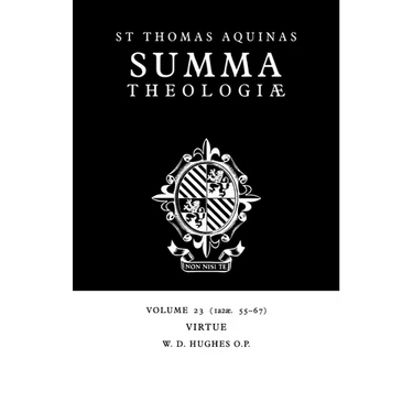 Summa Theologiae: Volume 23, Virtue: 1a2ae. 55-67