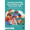 Teaching Reading and Literature with Classroom Talk: Dialogical Approaches and Practical Strategies in the Secondary ELA Classroom