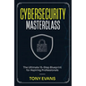 Cybersecurity Masterclass: The Ultimate 15-Step Blueprint for Aspiring Professionals