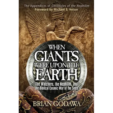 When Giants Were Upon the Earth: The Watchers, the Nephilim, and the Biblical Cosmic War of the Seed