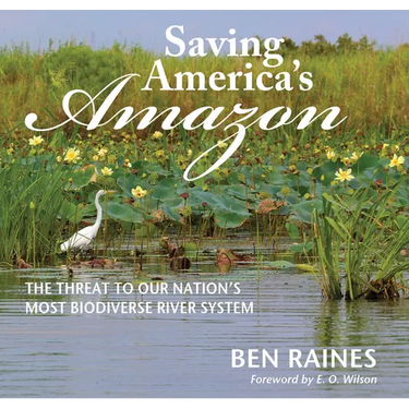 Saving America's Amazon: The Threat to Our Nation's Most Biodiverse River System