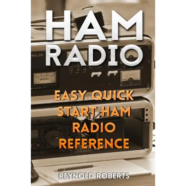 Ham Radio: Easy Quick Start Ham Radio Reference