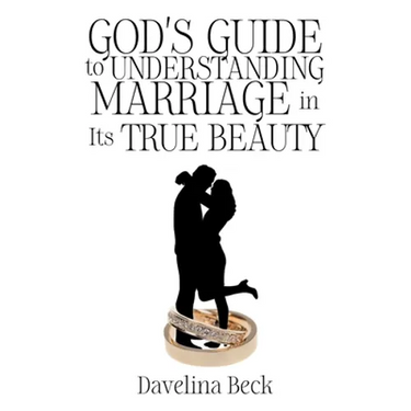 God's Guide to Understanding Marriage in Its True Beauty
